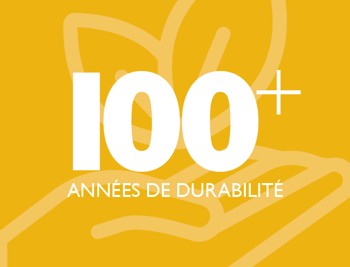 + de 100 ans de durabilité
